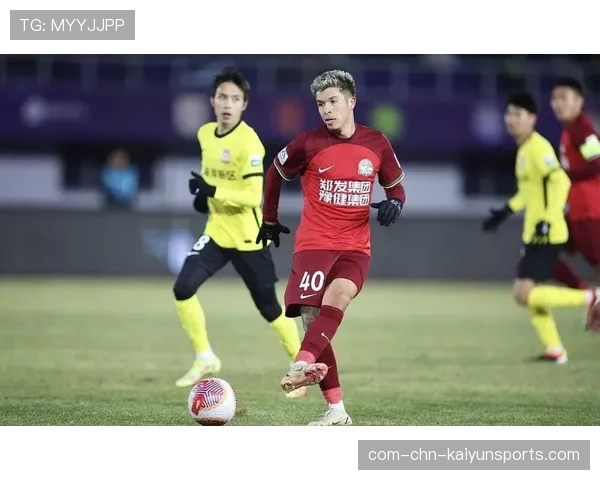 河南队纳萨里奥组织核心作用 关键传球成功率领跑中场